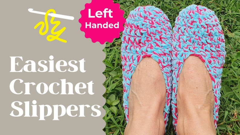 May include: A pair of crocheted slippers in blue and pink, with the text "Easiest Crochet Slippers" and "Left Handed" on a gray background.