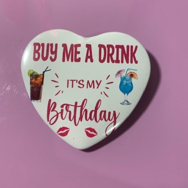 Heart Shaped Buy Me a Drink It's My Birthday Badge