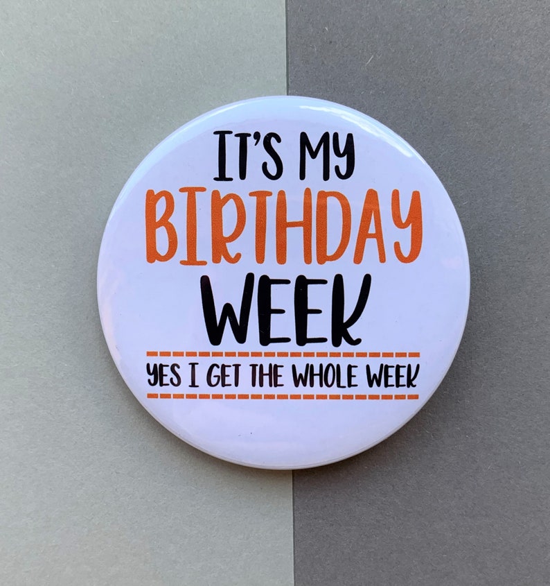 It's My Birthday Week Badge: Custom Color Choice (58mm/77mm) - Etsy