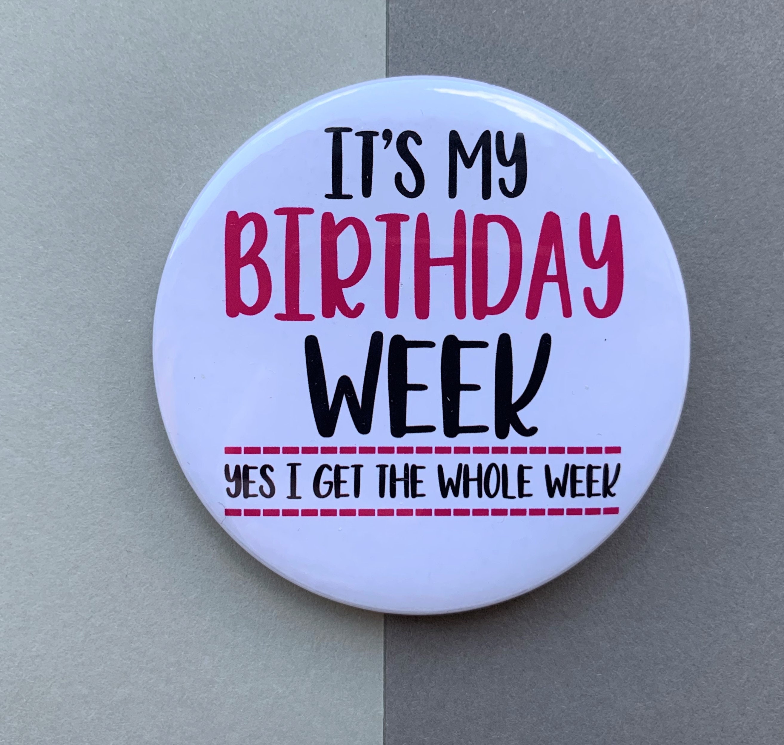 It’s My Birthday Week Badge. All Week Badge - Etsy UK