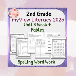 May include: A collection of spelling worksheets for 2nd grade, with the title "myView Literacy 2025 Unit 3 Week 1: Fables." The worksheets include spelling lists and word search puzzles. The phrase "Spelling Word Work" is at the bottom.