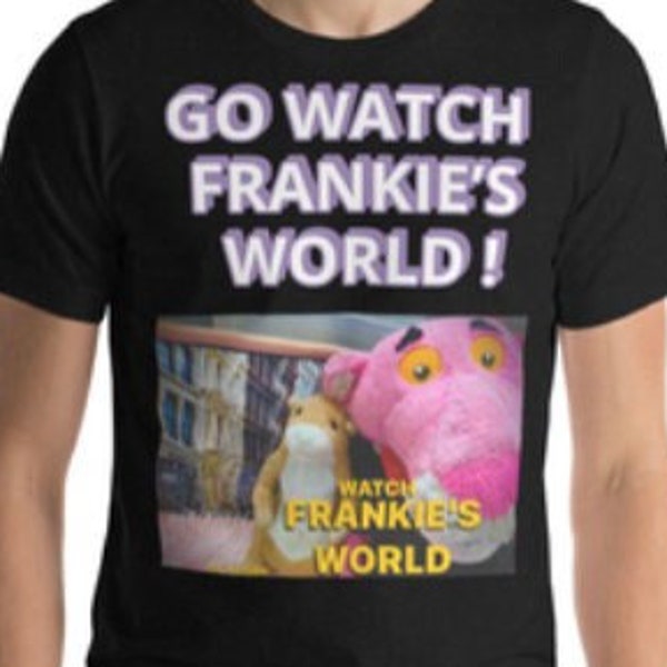 WATCH FRANKIE’S WORLD T Shirt