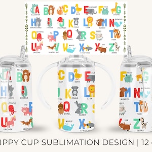 May include: A set of three sippy cups with a colorful alphabet and animal design. Each cup features a different section of the alphabet, with corresponding animal illustrations. The cups are clear with white graphics and have handles. The text "SIPPY CUP SUBLIMATION DESIGN | 12 oz" is at the bottom.