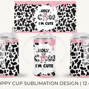 12oz Kids Sippy Cup, Kid's Holy Cow I'm Cute Sippy Cup, Diseño PNG de sublimación, Descarga instantánea, Plantilla de vaso