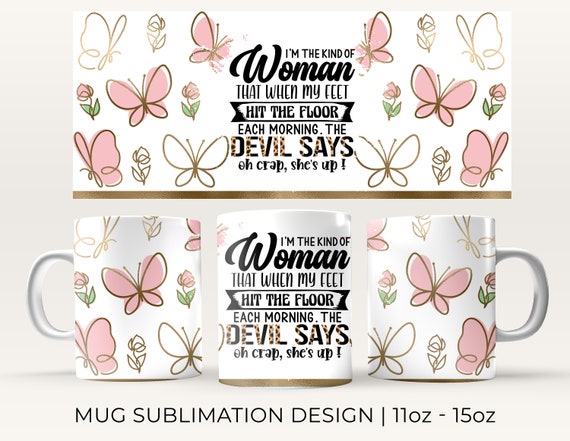 Strong Women Quote 11 OZ 15OZ Coffee Mug Sublimation PNG File • Watercolor Butterfly • Gold Brush Strokes • 11oz 15oz Coffee Cup Wrap