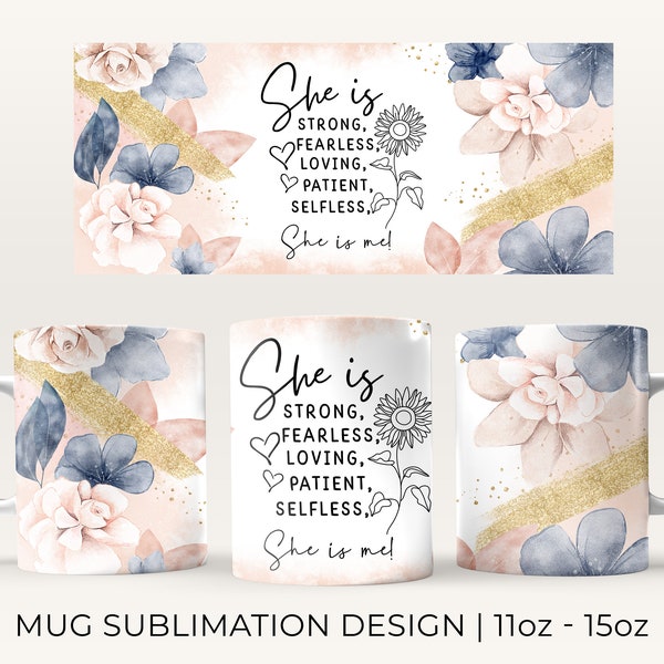 She is me Quote 11OZ 15OZ Coffee Mug Sublimation PNG File | Blush and Blue Floral mug | Golden Glitter Brush Strokes