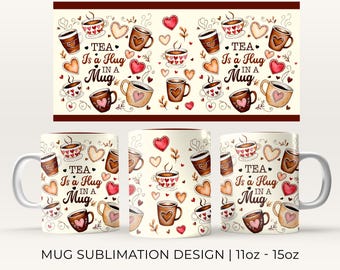Tea Hug 11oz & 15oz Mug Wrap, Cute Mug Wrap Sublimation Design PNG, Tea Cup Template, Tea Lover Mug Press Design Digital Download