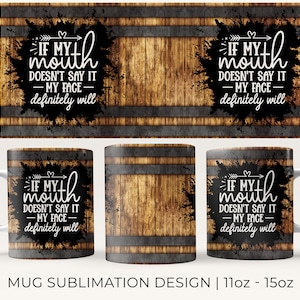 Sarcastic Mug Sublimation - If My Mouth Doesn&#39;t Say It Mug Wrap, Popular 11oz 15oz Funny Quote Mug Wrap Design PNG,Digital Download