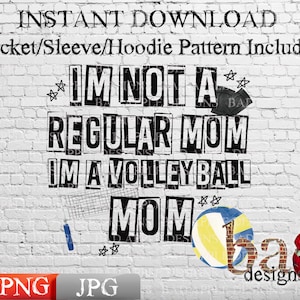 May include: Digital download graphic design with text that reads "I'M NOT A REGULAR MOM I'M A VOLLEYBALL MOM." Includes a volleyball, stars, and a brick wall background. Also includes PNG and JPG file type icons.