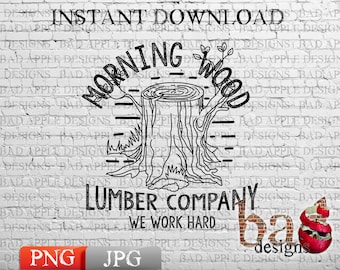 Morning Wood SVG and PNG  Digital Download  Funny Gifts  Camping  Woodworking  Woodworking Gift  Carpenter  Woodworker  Carpentry