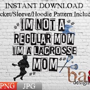 May include: A white brick wall with black text that reads "IM NOT A REGULAR MOM IM A LACROSSE MOM" with a lacrosse stick and ball on the right side of the image. The text is in a bold, blocky font. There is a silhouette of a lacrosse player on the left side of the image. The image is for a digital download of a pocket, sleeve, or hoodie pattern.