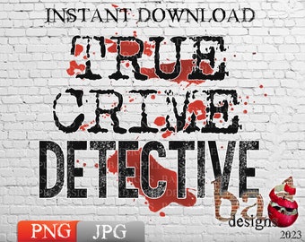 True Crime Detektiv, Mord, Serienmörder, Blutsplatter, Handdruck, True Crime, PNG, JPG, Shirts, Sublimation, Humor