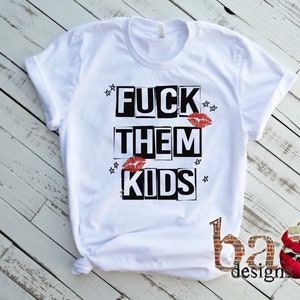 F#ck Them Kids, Lips, Adult Humor, Sublimation Design, Shirts, Cups, PNG, JPG, Digital File image 2