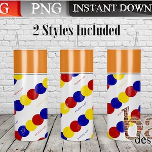 May include: Three white tumblers with orange lids and straws. The tumblers feature a pattern of red, yellow, and blue circles and the text "PUSH-UP". The image also includes the text "JPG", "PNG", "INSTANT DOWNLOAD", and "2 Styles Included".