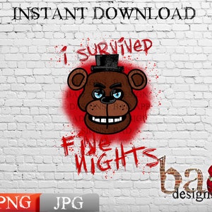 May include: Digital download graphic featuring a brown bear character with a black top hat, blue eyes, and a wide grin, set against a red spray-painted circle. Text reads "I Survived Five Nights". The background is a white brick wall.