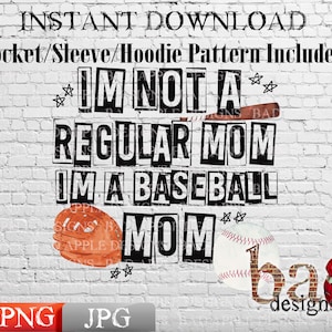 May include: A white brick wall background with black text that reads "IM NOT A REGULAR MOM IM A BASEBALL MOM". There is a baseball, a baseball glove, and a bat in the image. The text "bas designs" is in the bottom right corner of the image.