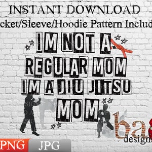 I&#39;m Not a Regular Mom, I&#39;m a Jiu Jitsu Mom, Kampfsport, Kampfsport, Shirts, PNG, JPG, Mom, Sublimation, Druckdatei, Design, Shirts, Hoodies