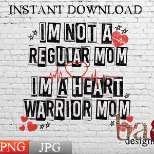 I'm Not a Regular Mom, I'm a Heart Warrior Mom, Medical, Shirts, PNG, JPG, Mom, Sublimation, Print File, Design, Shirts, Hoodies