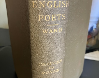 The English Poets: Chaucer to Donne, 1889 edtion  VERY GOOD CONDITION