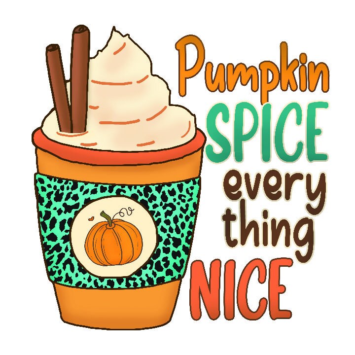 Pumpkin Spice Everything Nice Png Jpg Eps Dxf Svg - Etsy