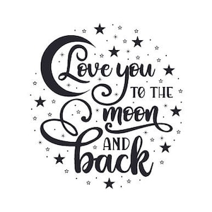 Love you to the Moon and back, digital download- png, eps, dxf, svg