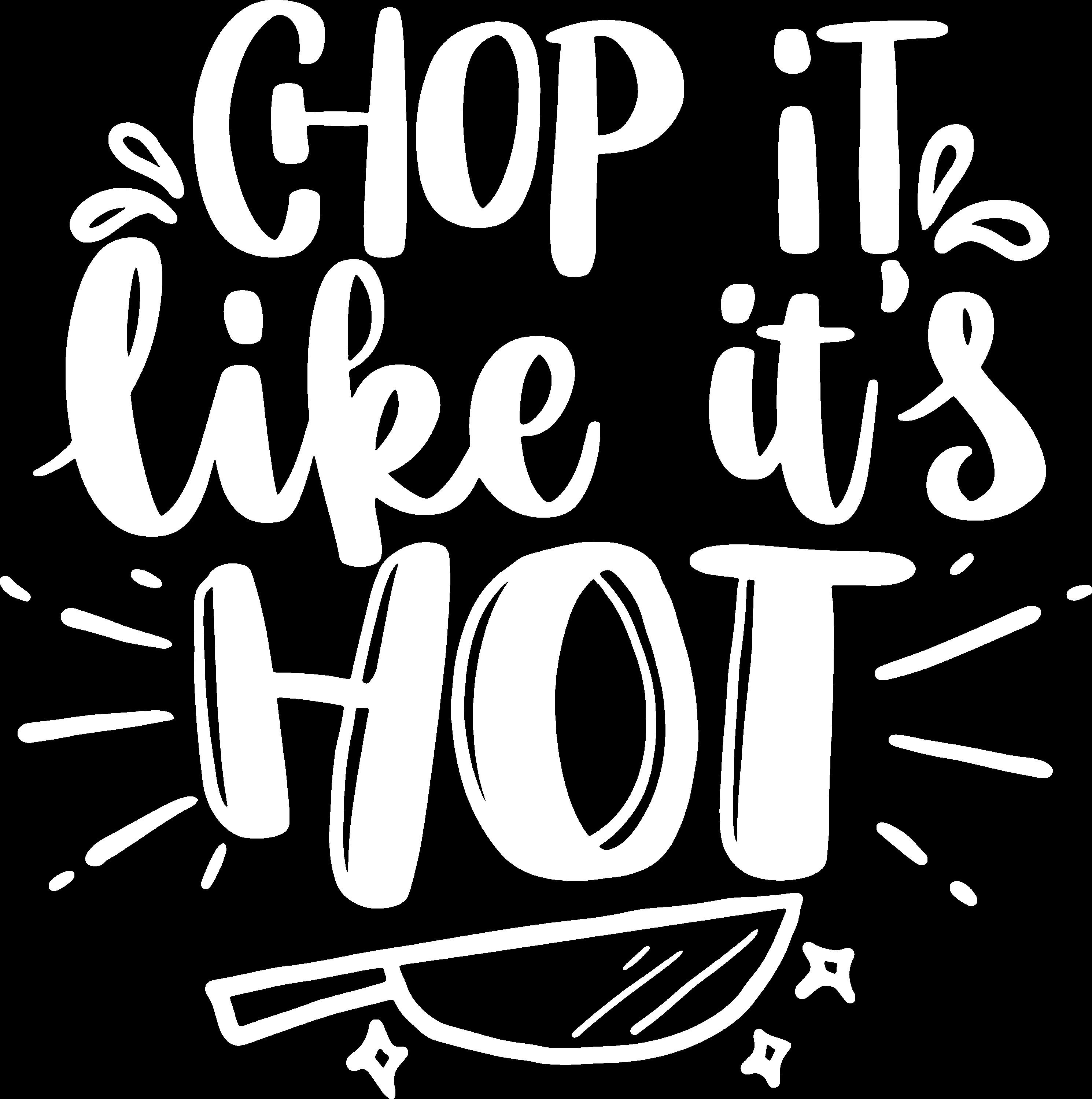 Chop It Like It’s Hot Png, Eps, Dxf, Svg - Etsy