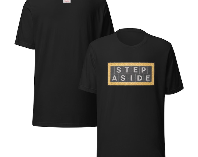 Step Aside, Unisex Tee
