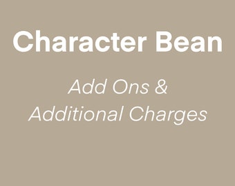 Character Bean: Add Ons & Additional Charges