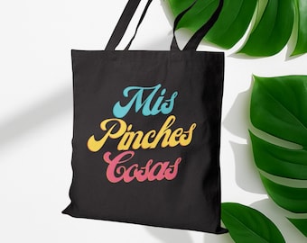 Mis pinches cosas Tote Bag, Funny Design, Good Vibes bag