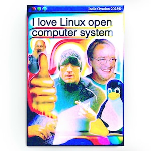 May include: A colorful graphic with the text "I love Linux open computer system." The image features several people, a thumbs-up, and a cartoon penguin. The top right corner has the text "Indie Ovation 2025®."