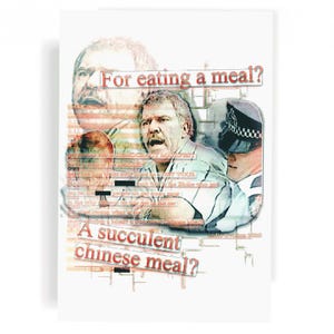 May include: A white poster with a collage of images of a man, a police officer, and text. The text includes the phrases "For eating a meal?" and "A succulent chinese meal?"