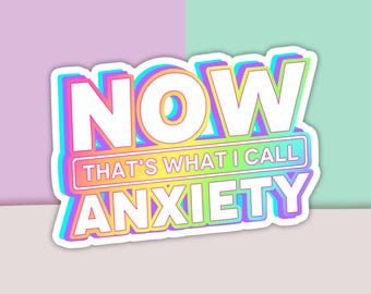 What I Call Anxiety Sticker, Anxiety Sticker, Mental Health Sticker, Vinyl Sticker, Decal Sticker For Laptop, Die Cut Sticker