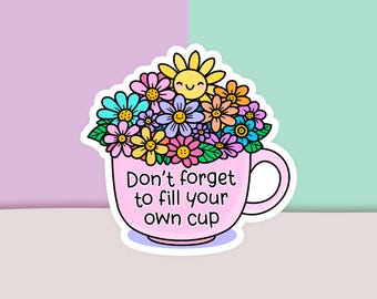 Fill Your Own Cup Sticker, Mental Health Sticker, Motivational Sticker, Vinyl Sticker, Decal Sticker For Laptop, Die Cut Sticker