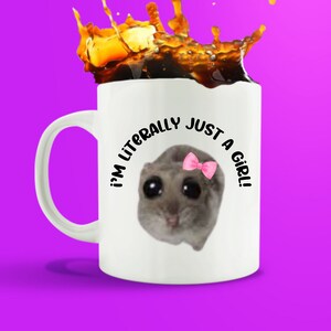 Sad Hamster Cute Coffee Cup, I&#39;m Literally Just a Girl, Sad Hamster Meme, Hamster Mug, Funny Mug, Coffee Mug, Gift for Her