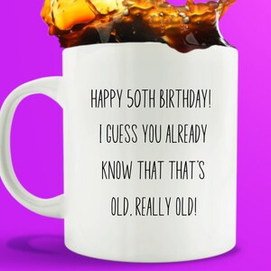 50th Birthday Gift, Fiftieth Birthday Gifts, Inappropriate Birthday Gift, Adult Funny Birthday Mug For Him or Her, Birthday Mug 50 Years Old