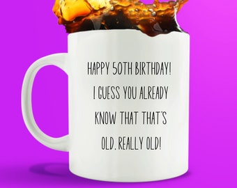 50th Birthday Gift, Fiftieth Birthday Gifts, Inappropriate Birthday Gift, Adult Funny Birthday Mug For Him or Her, Birthday Mug 50 Years Old