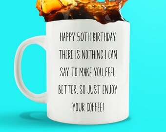 50th Birthday Gift | Birthday Mug For Him or Her | Adult Humor Happy Birthday | Inappropriate Birthday Gift | Adult Rude Fiftieth Birthday.