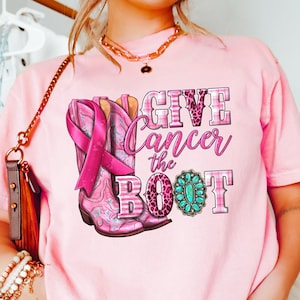 Give Cancer The Boot, Breast Cancer Awareness Shirt, Pink Ribbon Shirt, Breast Cancer Shirt, Cancer Support Gift, Cancer Tee