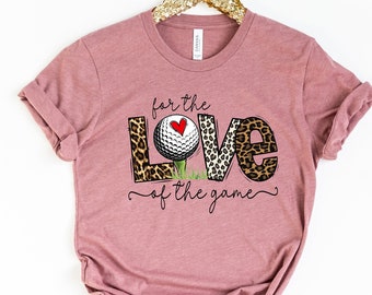 For the Love of The Game Golf Shirt, Golf Shirt, Golfer Shirt, Gift for Golf Lover, Leopard Golf Shirt, Golf Shirt, Golf Mom Shirt