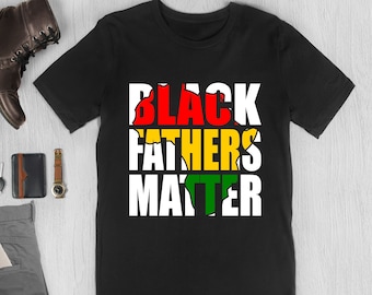 Shirt Black Fathers Matter, shirt Black Dad, Vaderdagshirt, cadeaus voor vader, shirt Black Life Matters, BLM-shirt