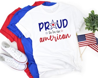 Proud to Be An American Shirt, 4th of July Shirt, Merica Shirt, 4th of July, Fourth of July Shirt, USA Shirt, Independence Day Shirt