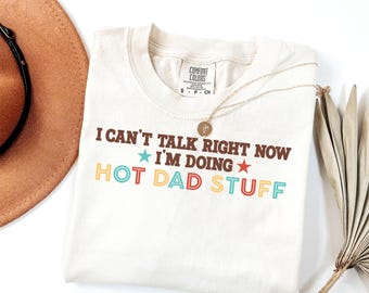 Comfort Colors® Funny Dad Shirt for Dad for Father's Day Gift, I Can't Talk Right Now, Best Dad Shirt, Funny Gift for Dad, I'm Doing Dad Tee