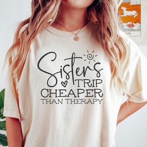 Sisters Trip Cheaper Than Therapy 2025 Shirt,Sisters Trip 2025 Shirt,Vacation Shirt,Sister Trip Shirt,Sister Shirt,Gift For Sister