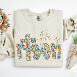 He Is Risen Sweatshirt, Easter Jesus Shirt, Bible Verse Shirt, Easter Gift For Christian, Floral Easter Risen Shirt, Easter Religious Shirt
