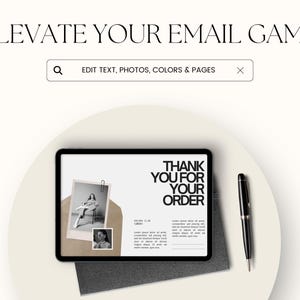 May include: A digital tablet displays a "Thank You For Your Order" message, with a photo and text. A black pen rests on a gray pad next to the tablet. The image is set against a white background, with the text "Elevate Your Email Game" at the top.
