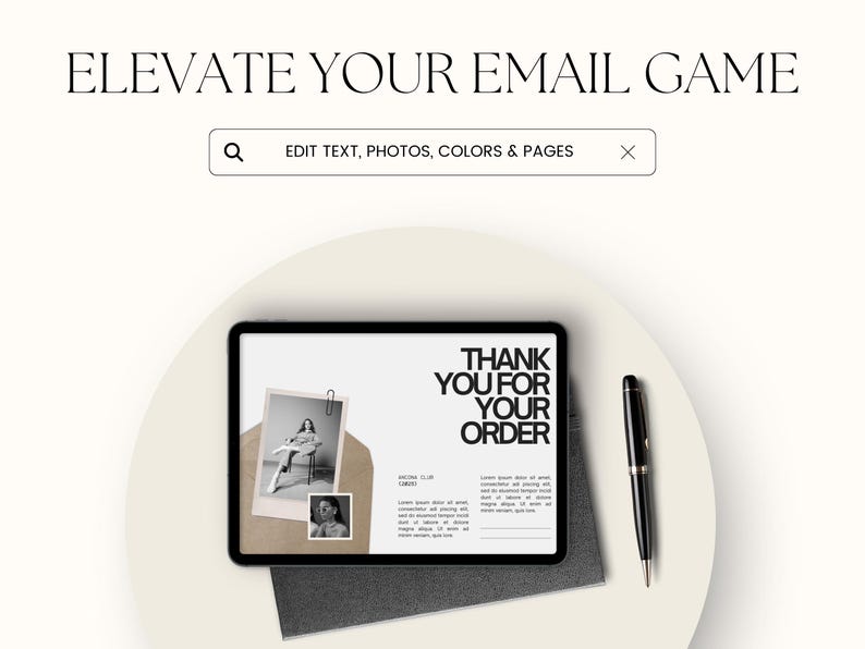 May include: A digital tablet displays a "Thank You For Your Order" message, with a photo and text. A black pen rests on a gray pad next to the tablet. The image is set against a white background, with the text "Elevate Your Email Game" at the top.