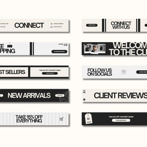 May include: A collection of rectangular banners in black and white. The banners feature text such as "Connect", "Free Shipping", "Best Sellers", "New Arrivals", "Take 15% Off Everything", "Connect With Us", "Welcome to the Club", "Follow Us on Socials", and "Client Reviews".