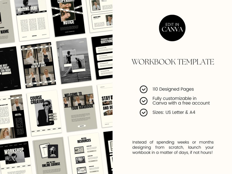 May include: A workbook template with 110 designed pages, fully customizable in Canva with a free account. The template is available in US Letter and A4 sizes. The image shows a variety of pages with black and white designs, including text, images, and graphics. The text on the page includes "Workbook Template", "110 Designed Pages", "Fully customizable in Canva with a free account", "Sizes: US Letter & A4", "Instead of spending weeks or months designing from scratch, launch your workbook in a matter of days, if not hours!"