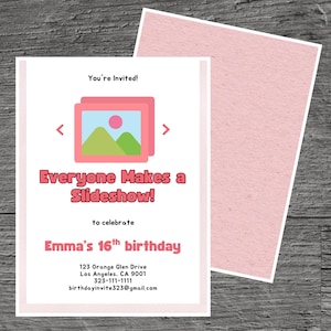 May include: A pink and white invitation card with the text "You're Invited!" and "Everyone Makes a Slideshow!" to celebrate "Emma's 16th birthday." Includes address and contact information. A second pink card is visible.