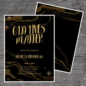 May include: A black and gold birthday invitation with the text "OLD LIVES MATTER" in gold script. The invitation includes the text "BEAU IS TURNING 60" and event details. The design features a marbled gold and black pattern.